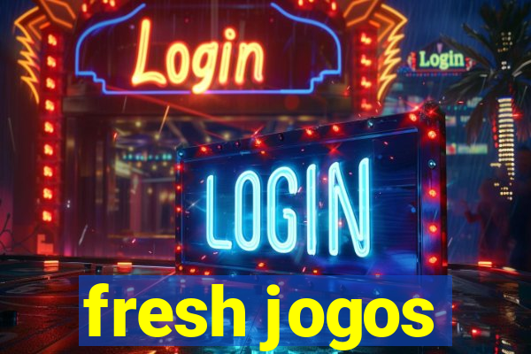 fresh jogos